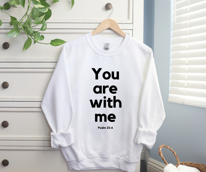 You Are With Me - Psalm 23 - Sweatshirt