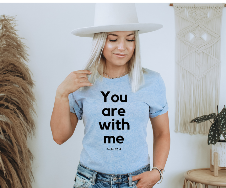 You Are With Me - Psalm 23 T-Shirt