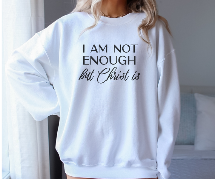I Am Not Enough Sweatshirt