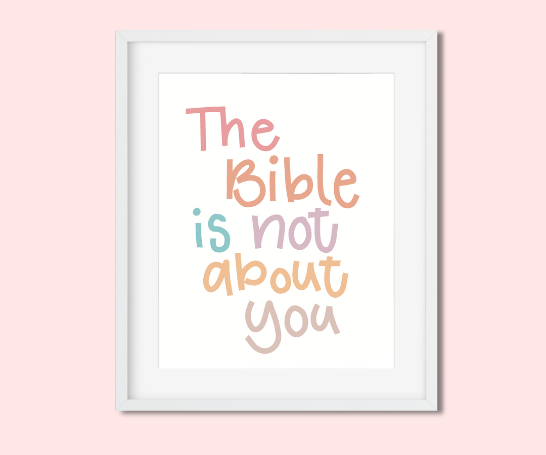 The Bible Is Not About You 8. x 10 Art Print