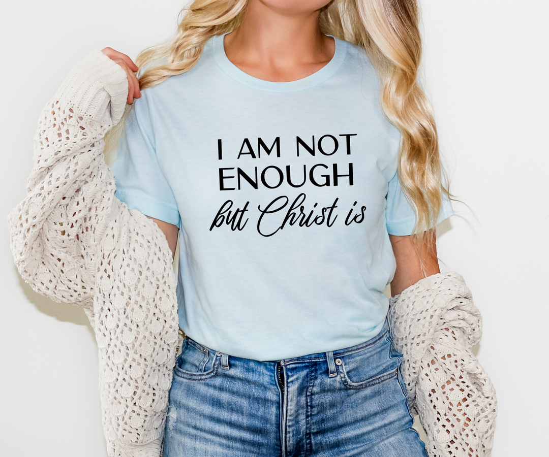 I Am Not Enough T-Shirt
