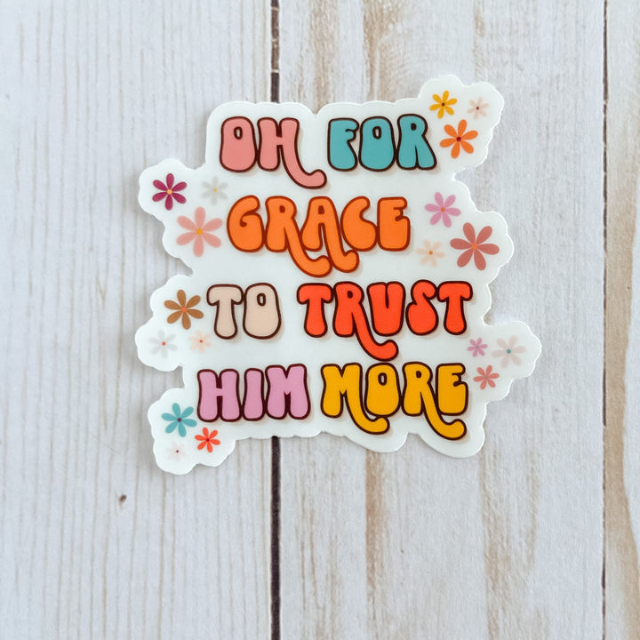 Oh For Grace To Trust Him More Retro Clear Back Sticker