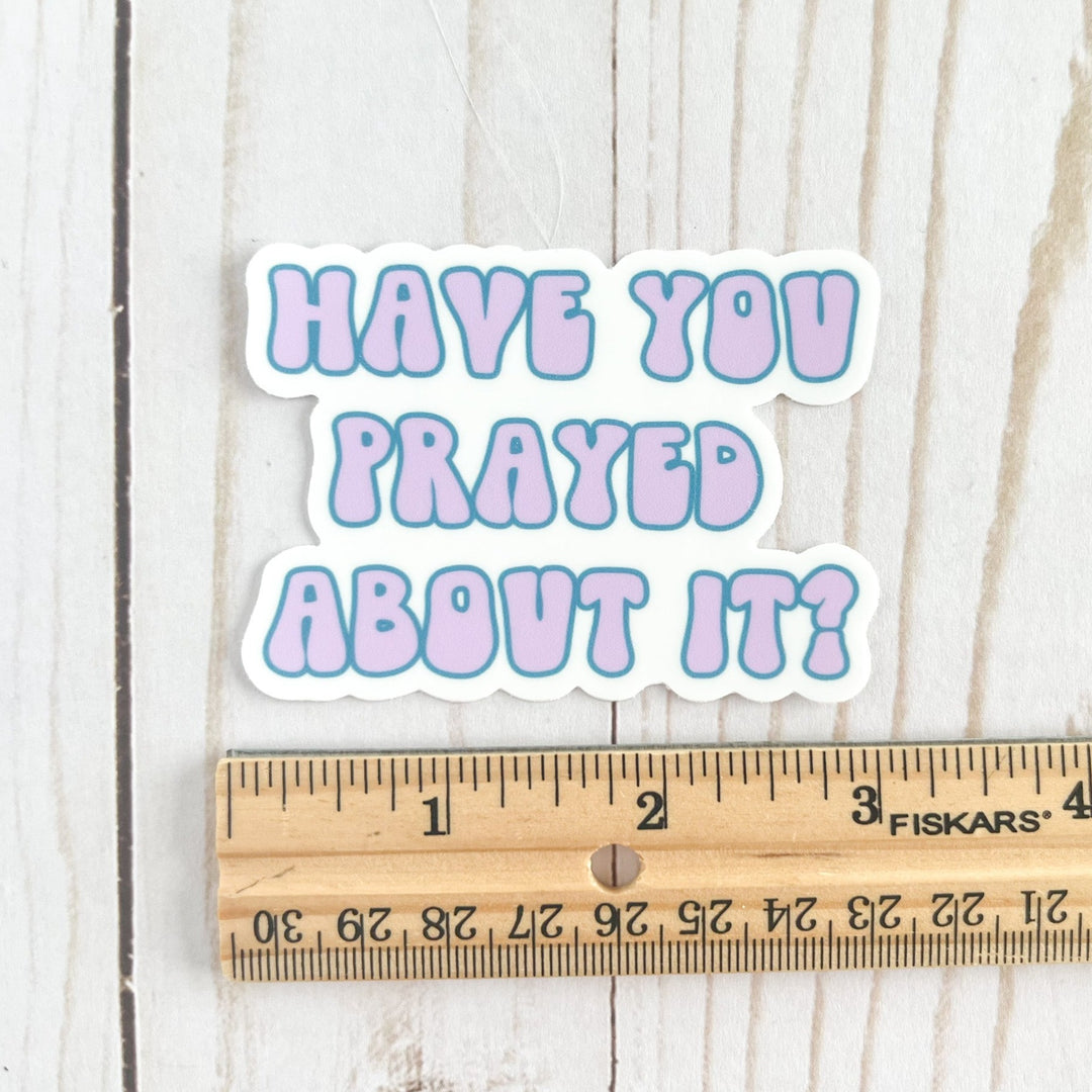 Have You Prayed About It? retro Font Sticker