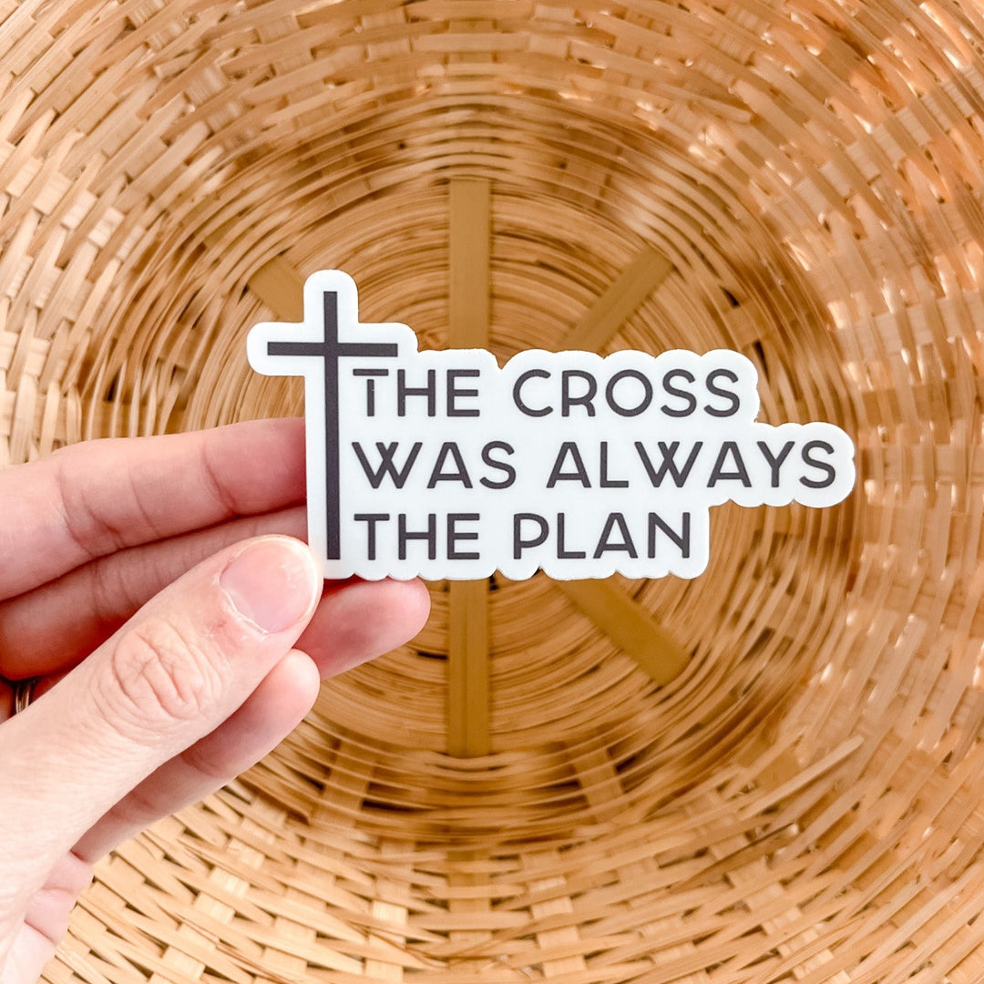 The Cross Was Always the Plan Sticker