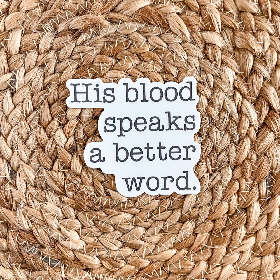 His Blood Speaks A Better Word Sticker