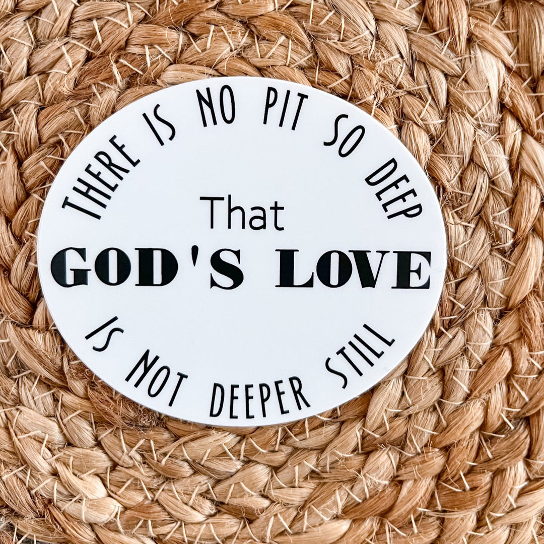 No Pit So Deep God's Love is Not Deeper Still Sticker
