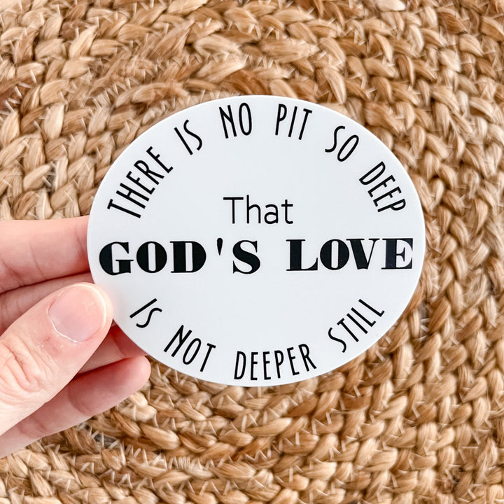 No Pit So Deep God's Love is Not Deeper Still Sticker