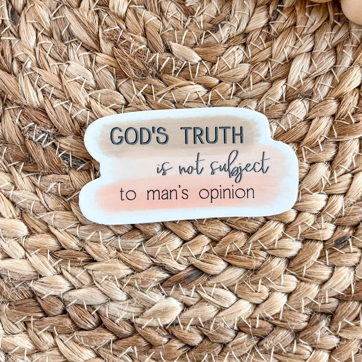 God's Truth is not Subject to Man's Opinion Sticker