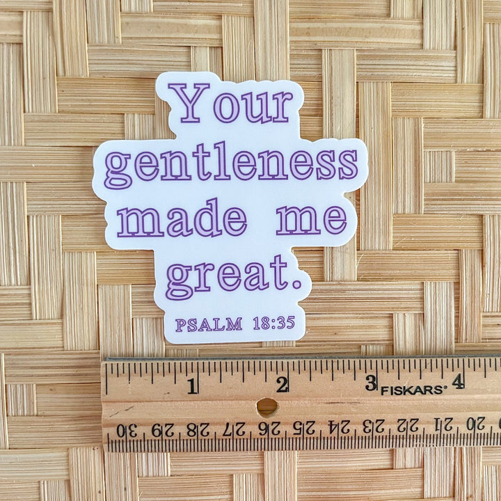 Your Gentleness Made Me Great - Psalm 18 - Sticker