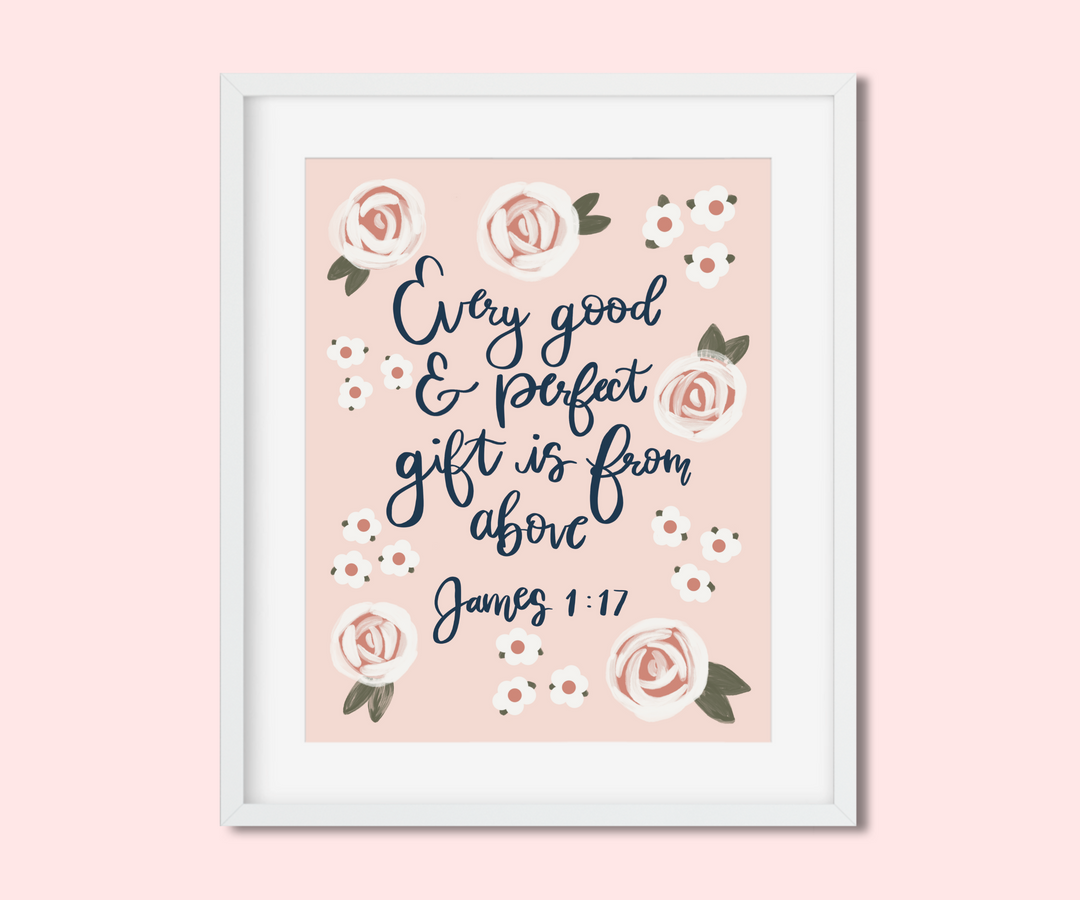 James 1:17 - Every Good And Perfect Gift Is From Above 8x10 Art Print