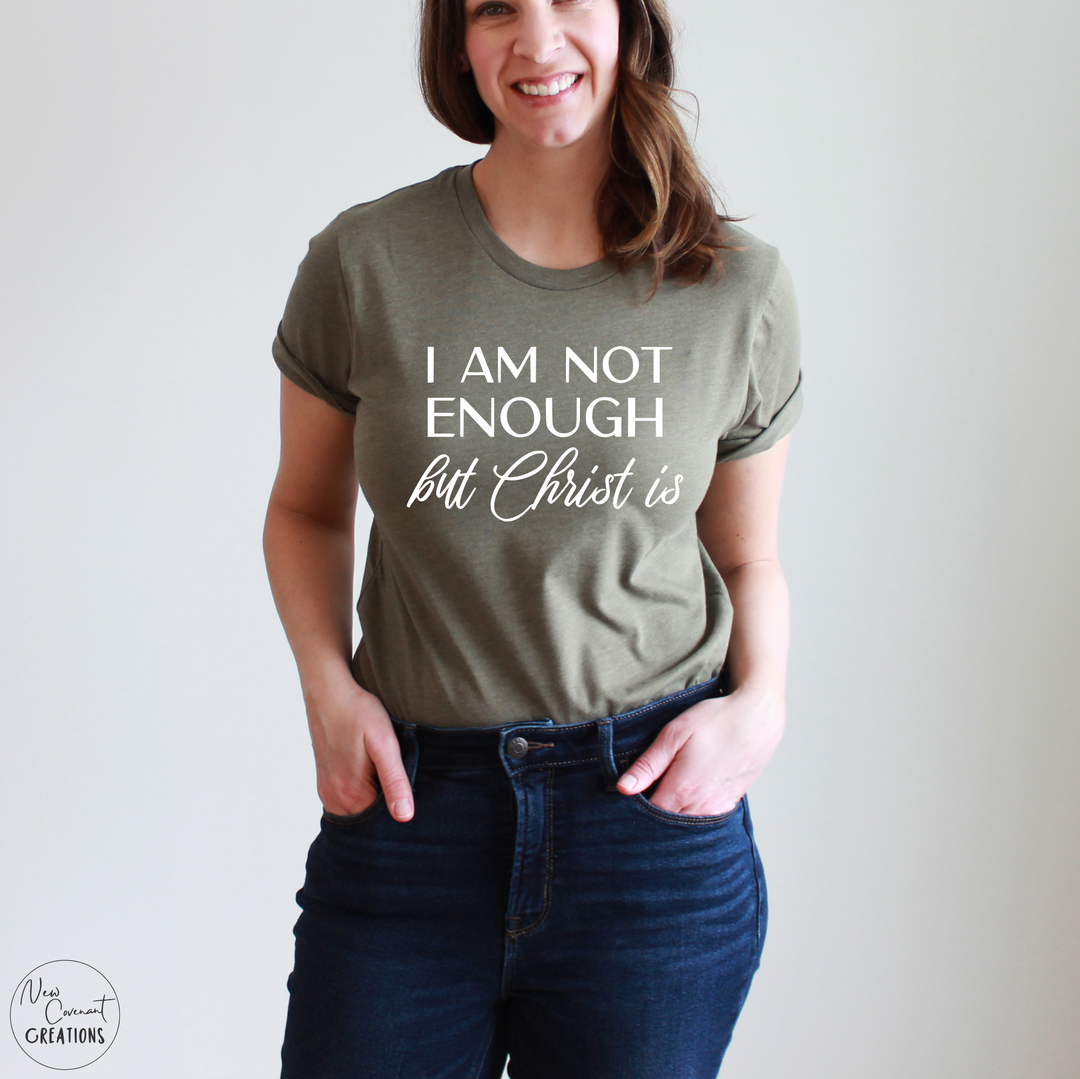 I Am Not Enough T-Shirt