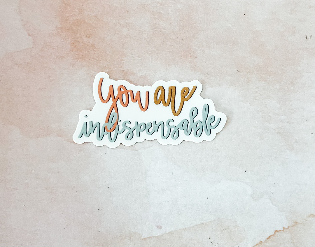 You Are Indispensable Sticker