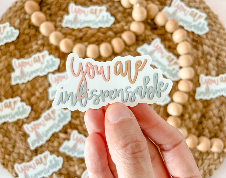 You Are Indispensable Sticker
