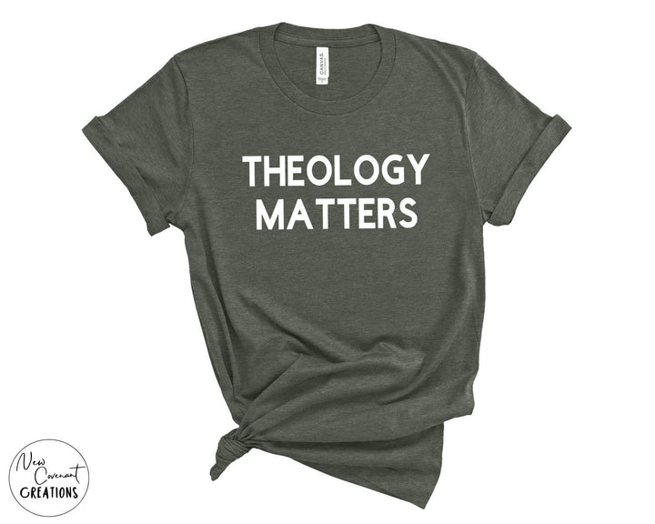 Theology Matters T-Shirt - Various Colors